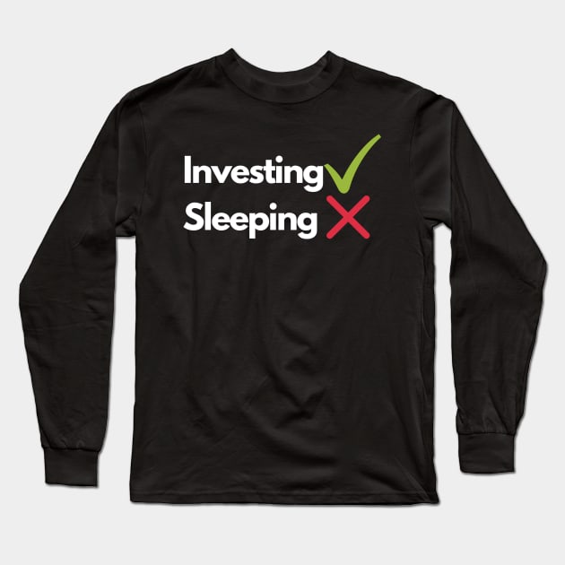 Investing Over Sleeping Long Sleeve T-Shirt by desthehero